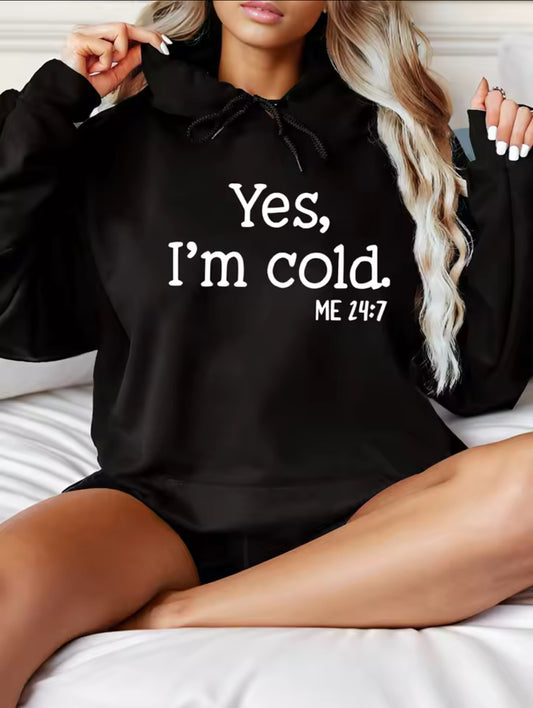 Yes I’m Cold Women’s Hoodie